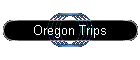 Oregon Trips